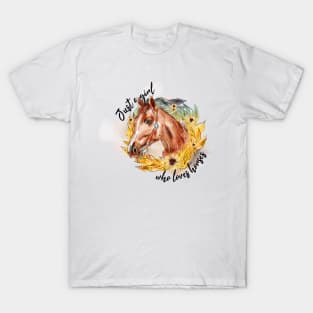 Just a girl who loves horses T-Shirt